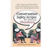 Conversation Safety Scripts for When You Shut Down: What to Say to Stay Present, Reduce Conflict, and Rebuild Connection Using Vagus Nerve-Based Regulation Tools