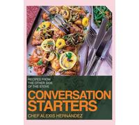 CONVERSATION STARTERS: RECIPES FROM THE OTHER SIDE OF THE STOVE