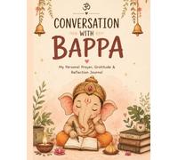 CONVERSATION WITH BAPPA: My Personal Prayer, Gratitude & Reflection Journal