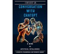 Conversation with ChatGPT: A Mind Vs Artificial Intelligence - A Scientific, Philosophical and Futuristic journey