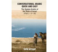 Conversational Arabic Quick and Easy: The Spoken Arabic of the State of Israel
