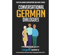 Conversational German Dialogues: Over 100 German Conversations and Short Stories: 1