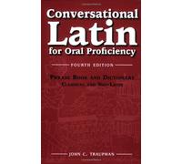 Conversational Latin: For Oral Proficiency: Phrase Book and Dictionary; Classical and Neo-latin