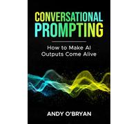 Conversational Prompting: How to Make AI Outputs Come Alive