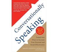 Conversationally Speaking: Tested New Ways to Increase Your Personal and Social Effectiveness
