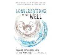 Jung Eun Sophia Park Teresa Maya Conversations at the Well (Tascabile)
