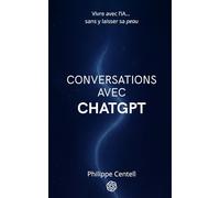 CONVERSATIONS AVEC ChatGPT: Vivre avec l’IA… sans y laisser la peau