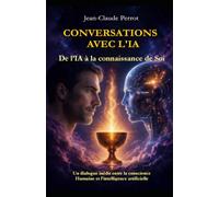 CONVERSATIONS AVEC L'IA: De l'ombre à l'éveil de la conscience