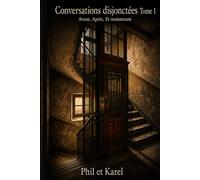 Conversations disjonctées: Tome 1 - Avant, Après, Et maintenant