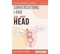Conversations I Had in My Head: The Funny Journal for Overthinkers, Imaginary Arguments & Comebacks That Arrived 3 Days Late