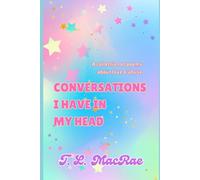 Conversations I Have In My Head: A collection of poems about love & abuse