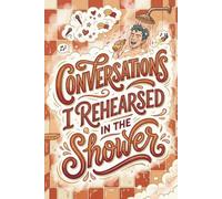 Conversations I Rehearsed in the Shower: A Funny Guided Journal for Winning Arguments 24 Hours Late | Sarcastic Gag Gift for Men, Coworkers & Overthinkers