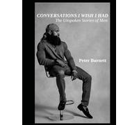 Conversations I Wish I Had: The Unspoken Stories of Men