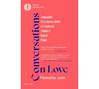 Conversations on love. Amanti, sconosciuti, genitori, amici, inizi, fini