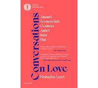 Conversations on love. Amanti, sconosciuti, genitori, amici, inizi, fini