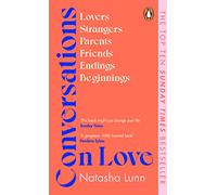 Conversations on Love: with Philippa Perry, Dolly Alderton, Roxane Gay, Stephen Grosz, Esther Perel, and many more
