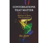 Conversations That Matter: Questions to Spark Real Conversations