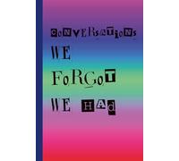 Conversations We Forgot We Had: A Funny and Positive Family Communication Journal for Parents and Kids of All Ages to Capture Everyday Talks and Memories