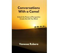 Conversations with a Camel: Impactful Quotes To Inspire And Guide You To Your Best Self