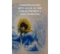 CONVERSATIONS WITH AN AI, A CURE FOR ALZHEIMER'S AND DEMENTIA