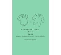 Conversations With Baby - Third Trimester: Journal to document your pregnancy journey