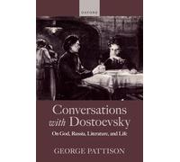 Conversations with Dostoevsky: On God, Russia, Literature, and Life