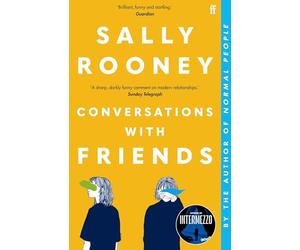 Conversations with Friends: 'Brilliant, funny and startling.' GUARDIAN