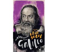 Conversations with galileo: a fictional dialogue based on biographical fac...