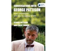 Conversations with George Pattison: God, Philosophy and the meaning of life