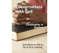 Conversations with God: God Wants to Talk to You & He is Listening