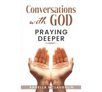 Conversations With God: Praying Deeper: 40+ heartfelt prayers connecting the spirit man with a caring, loving and understanding God } size 51/2 x8; ... anyone wishing to boost their own prayer life