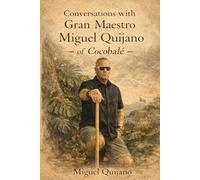 Conversations with Gran Maestro Miguel Quijano of Cocobalé