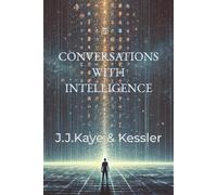 CONVERSATIONS WITH INTELLIGENCE: A Writer’s Journey into Thought, Clarity, and Collaboration with AI