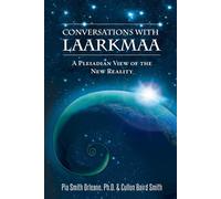 Conversations With Laarkmaa: A Pleiadian View of the New Reality: 1 - Smit...