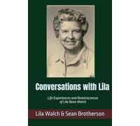 Conversations with Lila: Life Experiences and Reminiscences of Lila Bean Walch