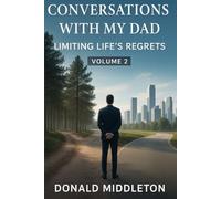 Conversations With My Dad vol 2: Limiting Life's Regrets