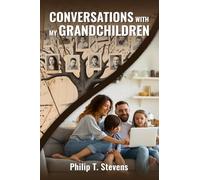 CONVERSATIONS WITH MY GRANDCHILDREN