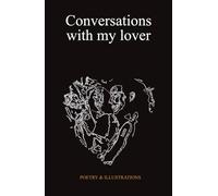 Conversations with My Lover: Poetry & Illustrations