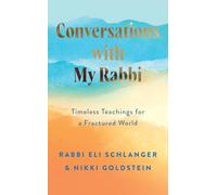 Conversations with My Rabbi: Timeless Teachings for a Fractured World