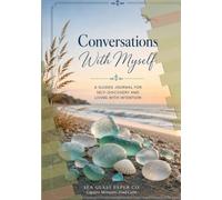 Conversations With Myself: A Guided Journal for Self-Discovery and Living With Intention