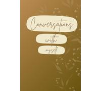 Conversations with Myself: A Journal for Self-Reflection & Personal Growth