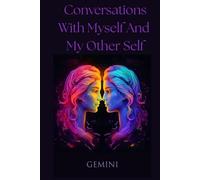 Conversations With Myself and My Other Self: Notes From A Gemini