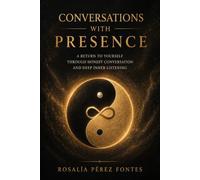 Conversations with Presence: Meeting Yourself Where You Are.