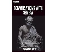 Conversations with Seneca: A Modern Dialogue with an Ancient Philosopher on Life, Leadership, and Inner Peace