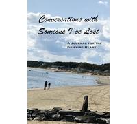 Conversations with Someone I've Lost: A Journal for the Grieving Heart