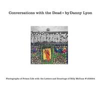 Conversations with the Dead: Photographs of Prison Life with the Letters and