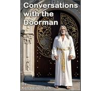 Conversations with the Doorman: A millennium of discussions with the Archangel Gabriel.