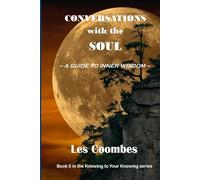 Conversations With the Soul: A Guide to Inner Wisdom | Quiet Reflections on the Inner Journey | Whispers of Truth and Transformation | Exploring the ... Inner Knowing | Exploring the Sacred Terrain