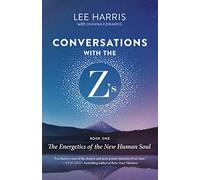 Conversations with the ZS, Book One: The Energetics of the New Human Soul: 1