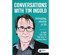 Conversations with Tim Ingold: Anthropology, education and life-Ingold, Tim-Cope